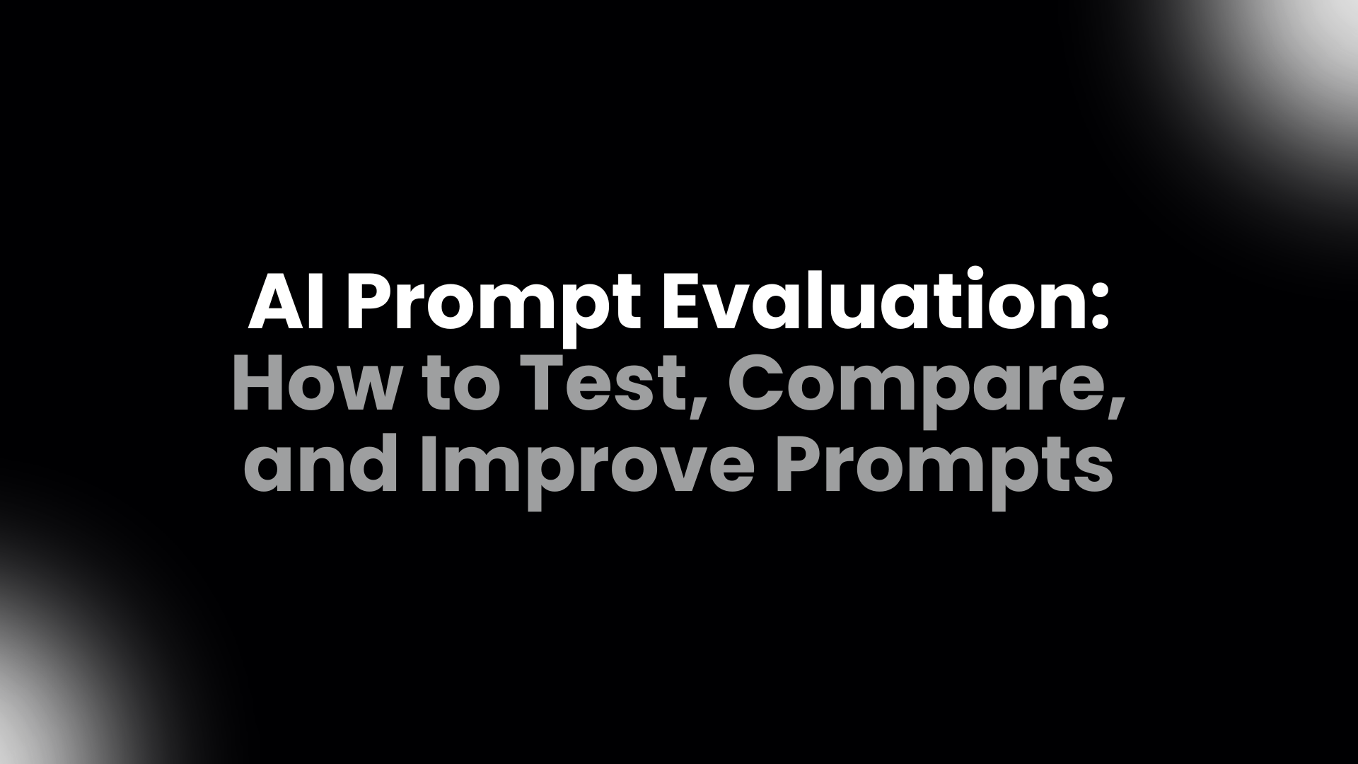AI prompt evaluation workflow showing success criteria test cases prompt variants output scoring comparison optimization and repeated testing